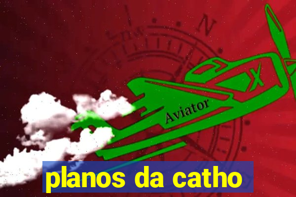 planos da catho